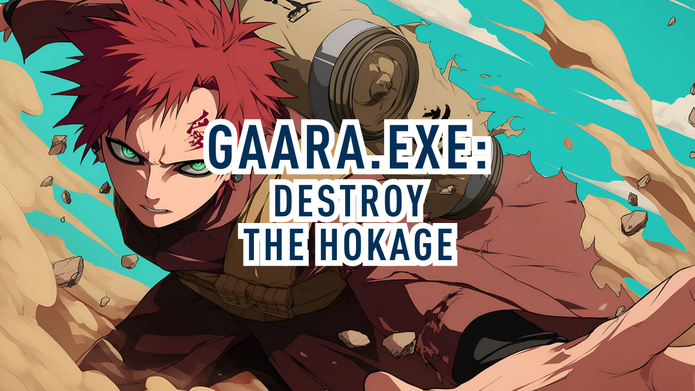 Gaara.exe: Destroy the Hokage | Maldork Write-Up